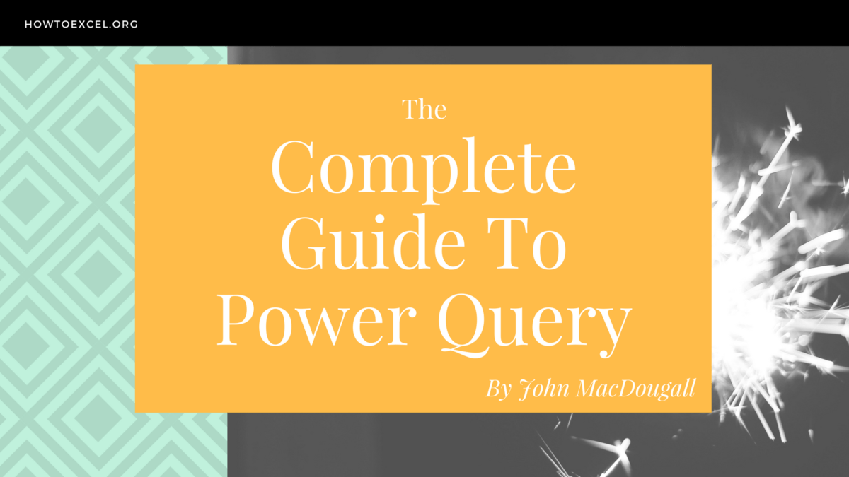 The Complete Guide To Power Query How To Excel