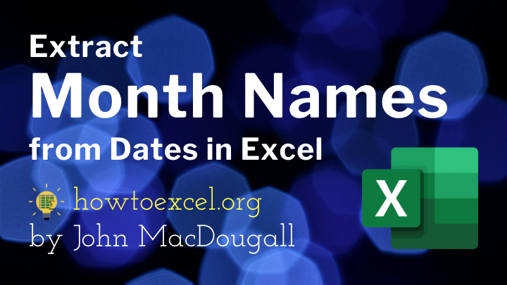 8 Ways To Extract The Month Name From A Date In Excel How To Excel