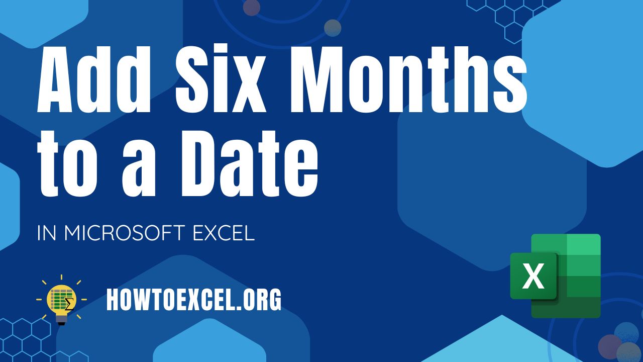 4 Ways to Add 6 Months to a Date in Microsoft Excel